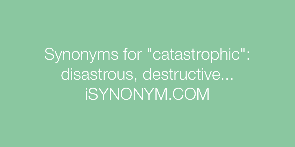 Synonyms catastrophic