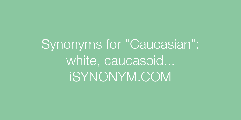 Synonyms Caucasian
