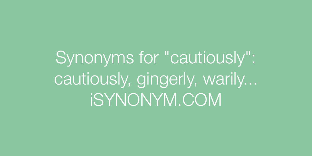 Synonyms cautiously