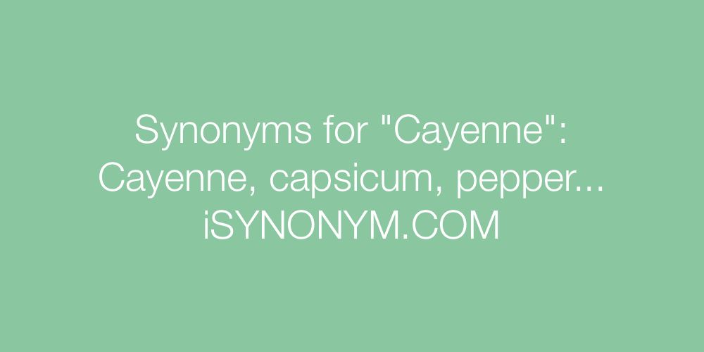 Synonyms Cayenne