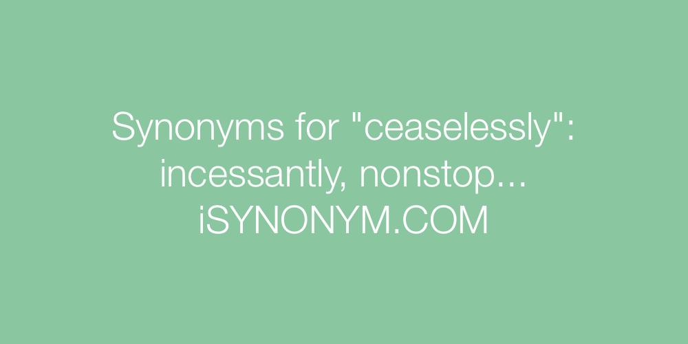 Synonyms ceaselessly