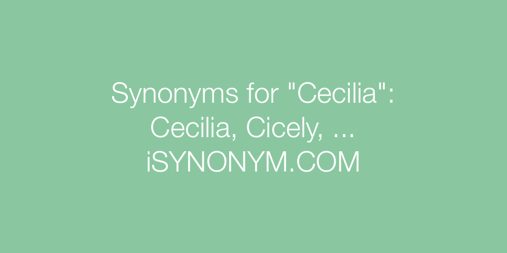 Synonyms Cecilia