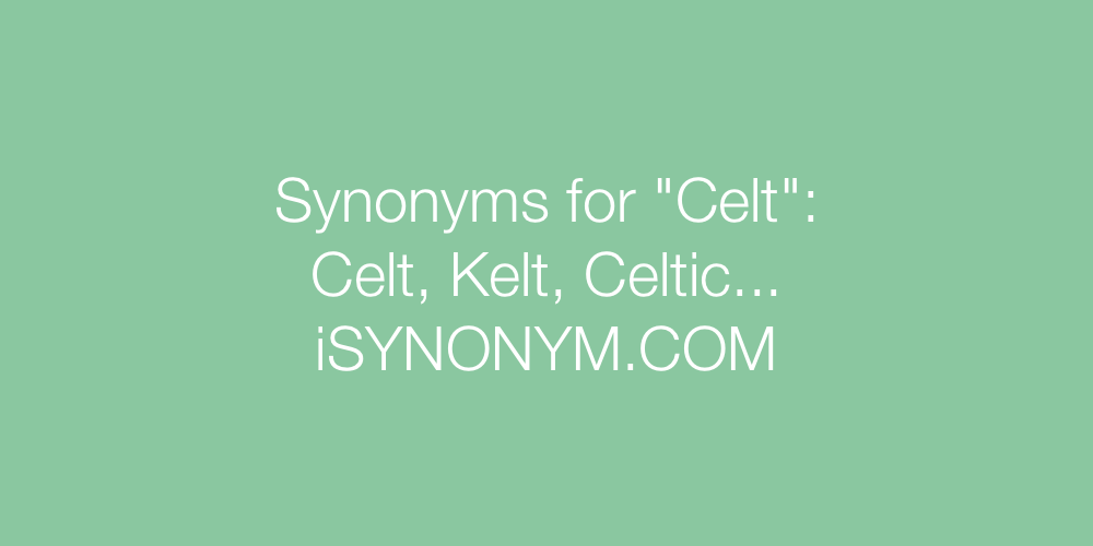 Synonyms Celt