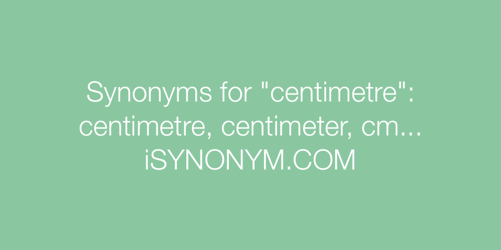 Synonyms centimetre