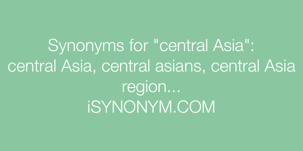 Synonyms central Asia