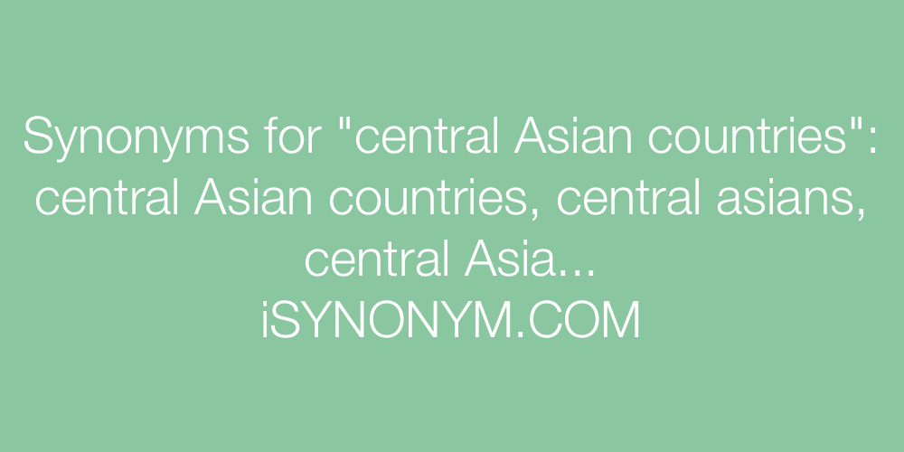 Synonyms central Asian countries
