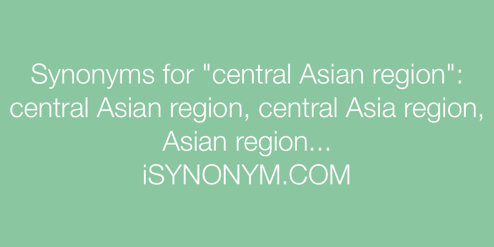 Synonyms central Asian region
