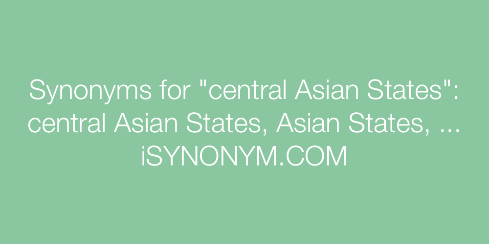 Synonyms central Asian States