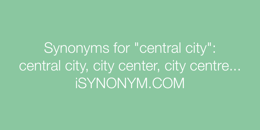 Synonyms central city