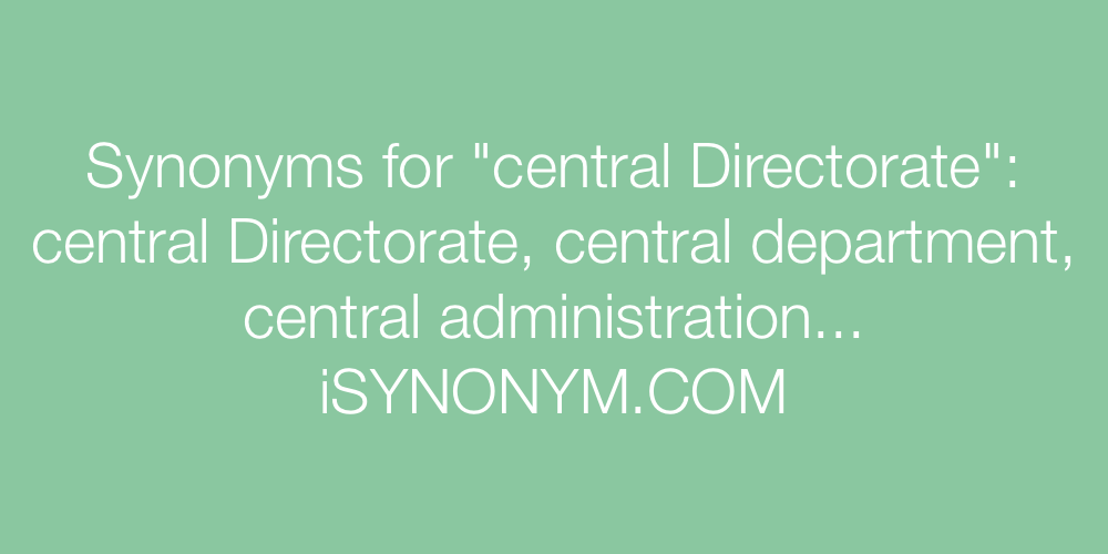 Synonyms central Directorate