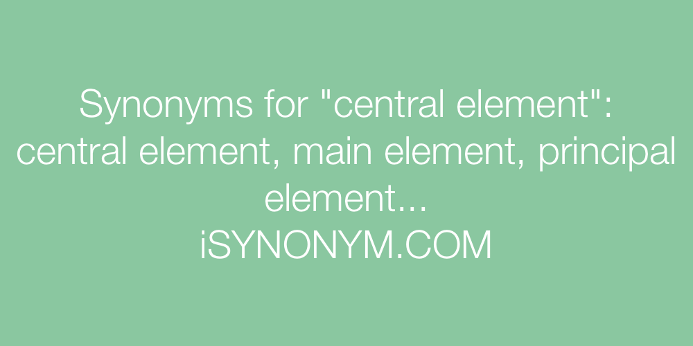 Synonyms central element
