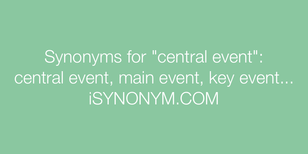 Synonyms central event