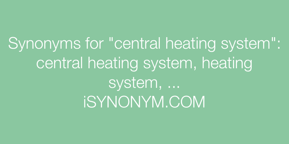 Synonyms central heating system