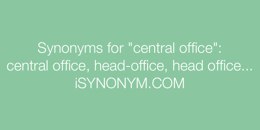 Synonyms central office