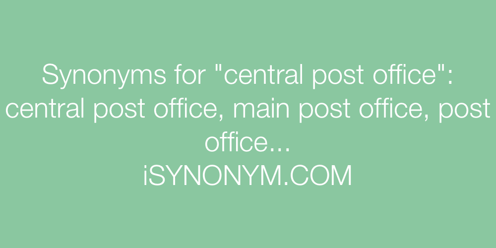Synonyms central post office