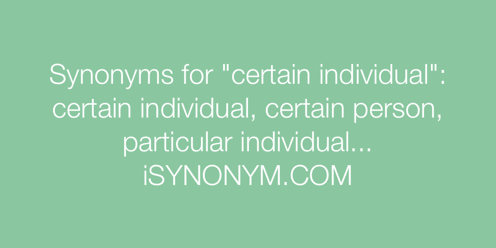Synonyms certain individual