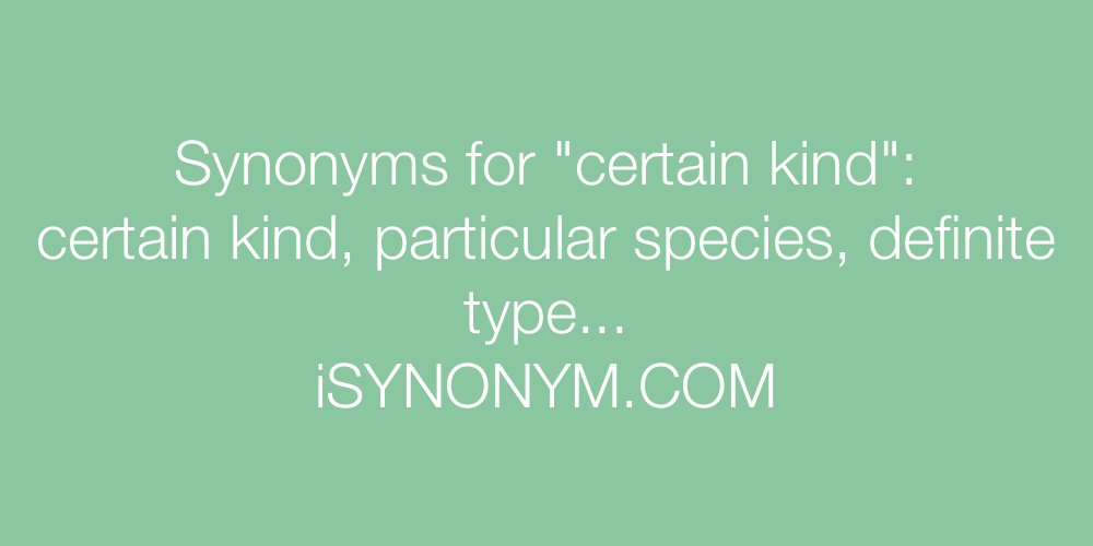 Synonyms certain kind