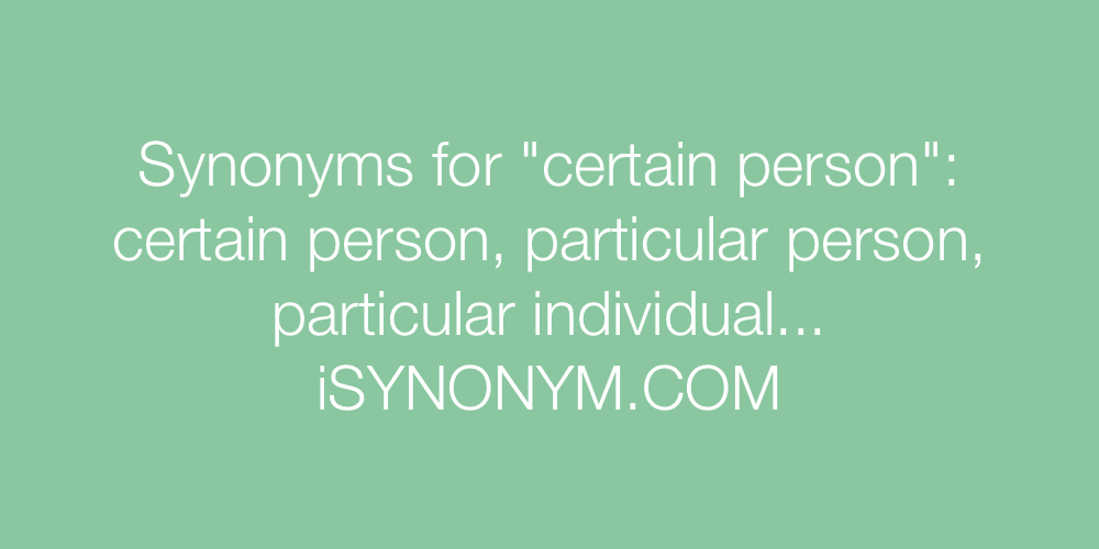 Synonyms certain person