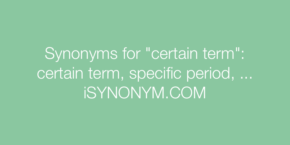 Synonyms certain term