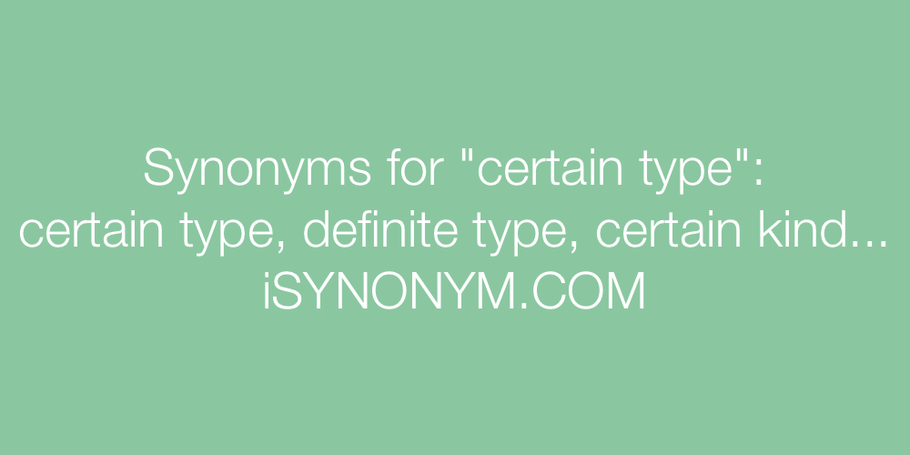 Synonyms certain type