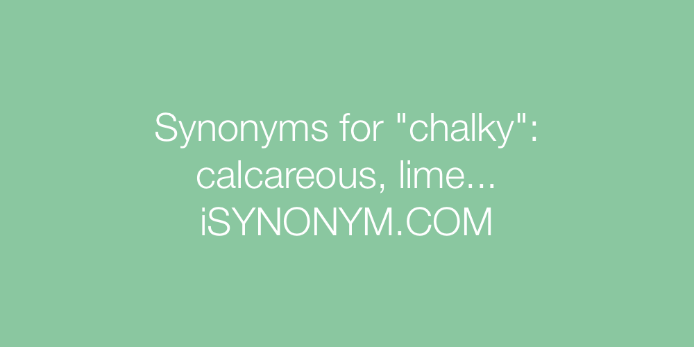 Synonyms chalky