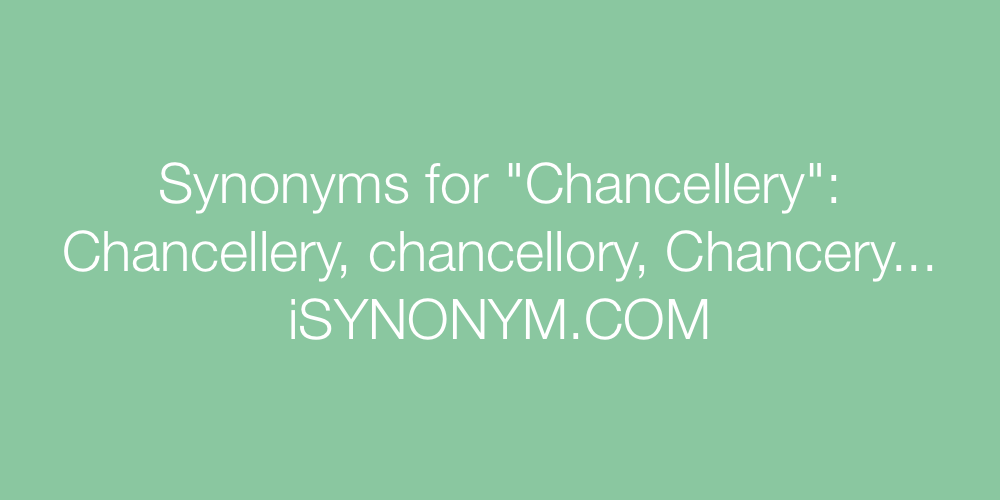 Synonyms Chancellery