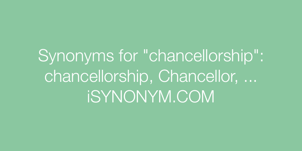 Synonyms chancellorship