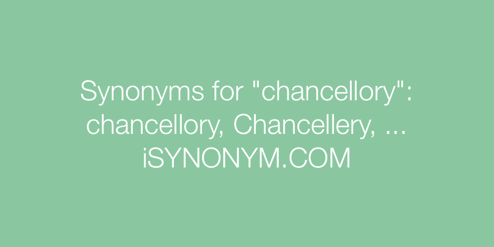 Synonyms chancellory