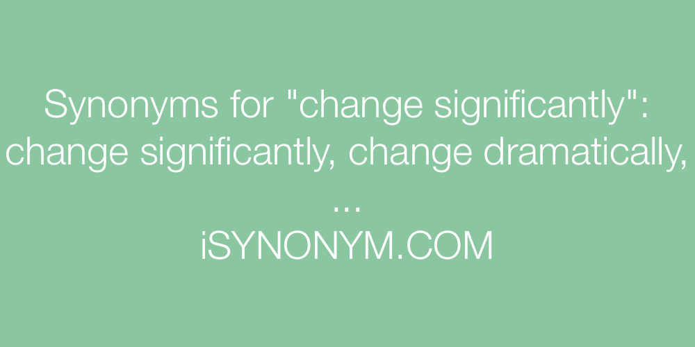 Synonyms change significantly