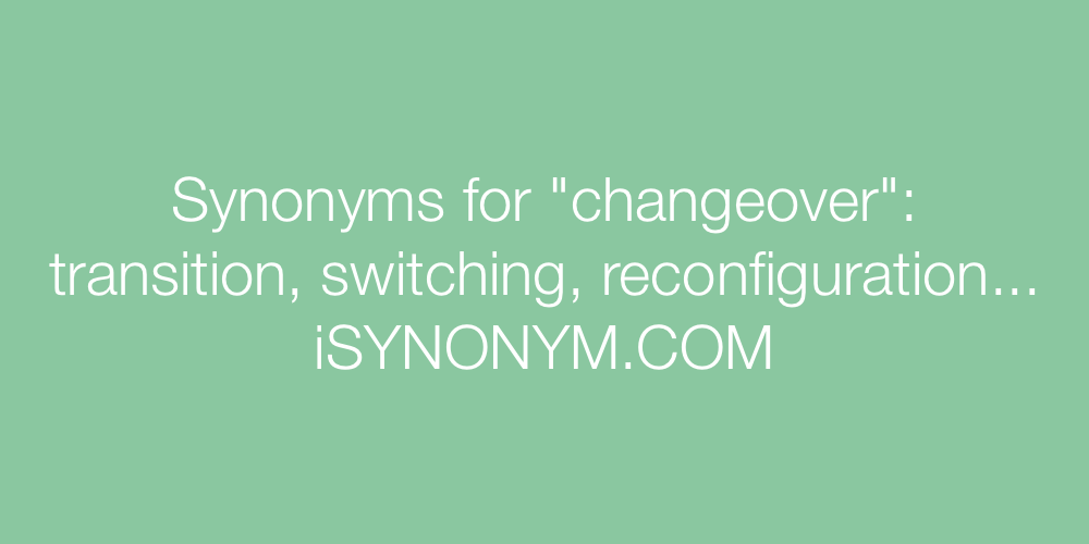 Synonyms changeover