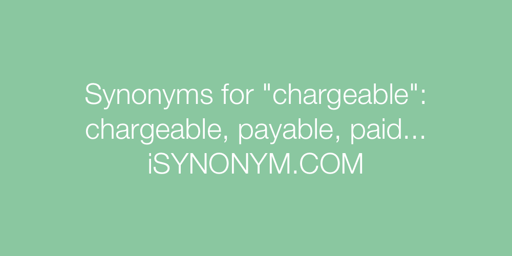 Synonyms chargeable