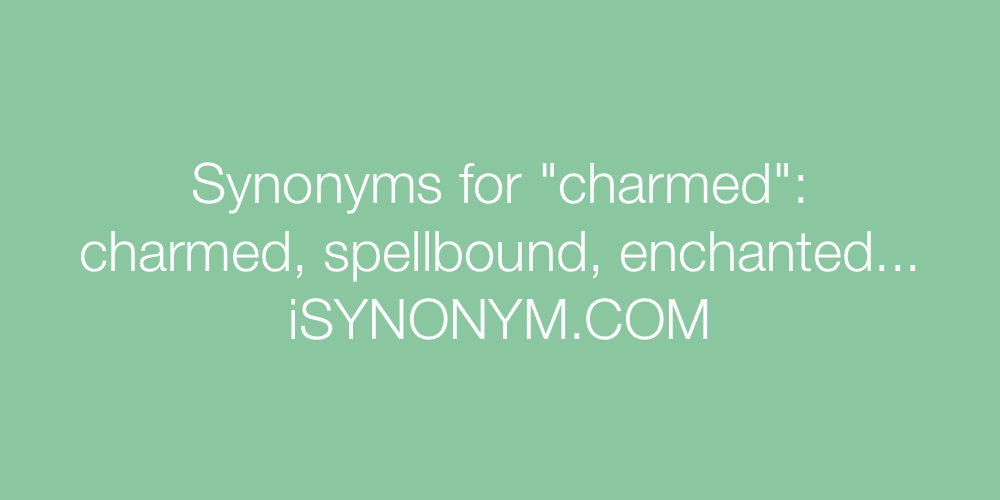 Synonyms charmed
