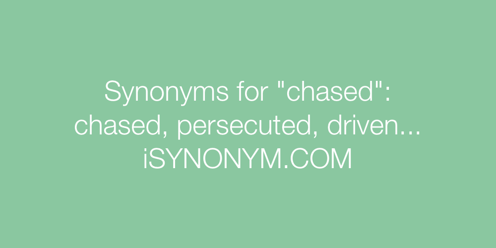 Synonyms chased