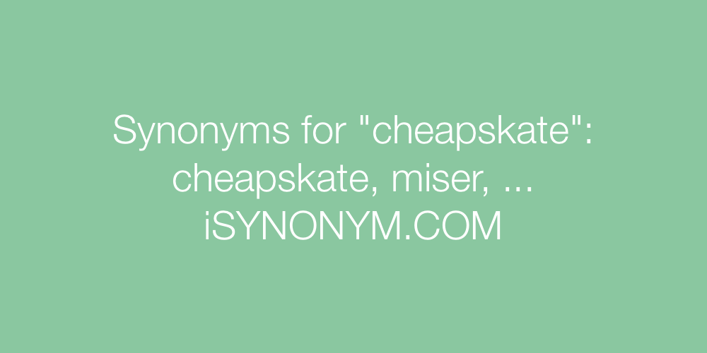 Synonyms cheapskate