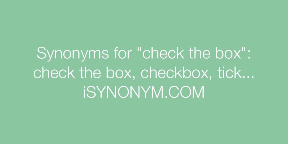 Synonyms check the box