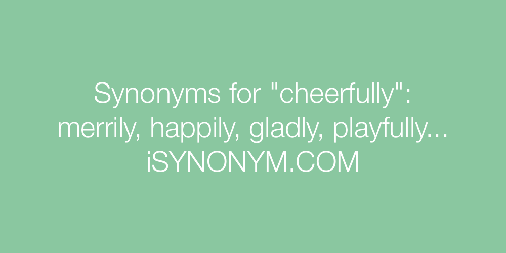 Synonyms cheerfully