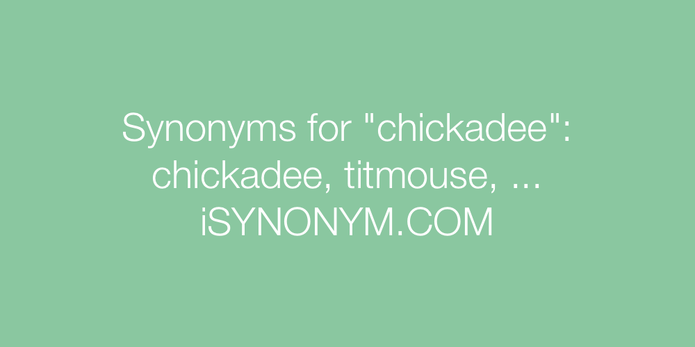 Synonyms chickadee