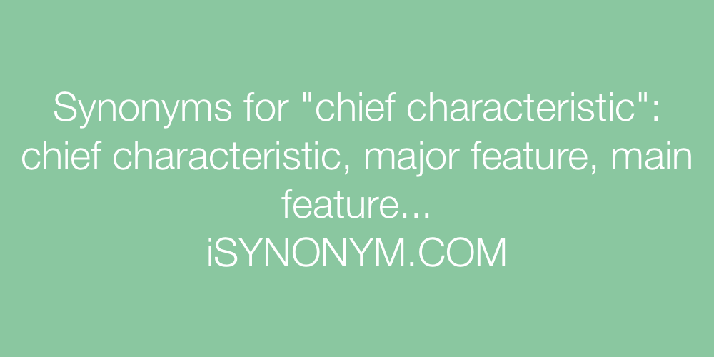 Synonyms chief characteristic