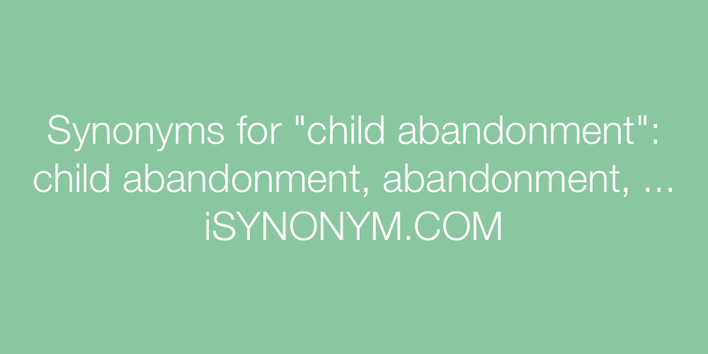 Synonyms child abandonment