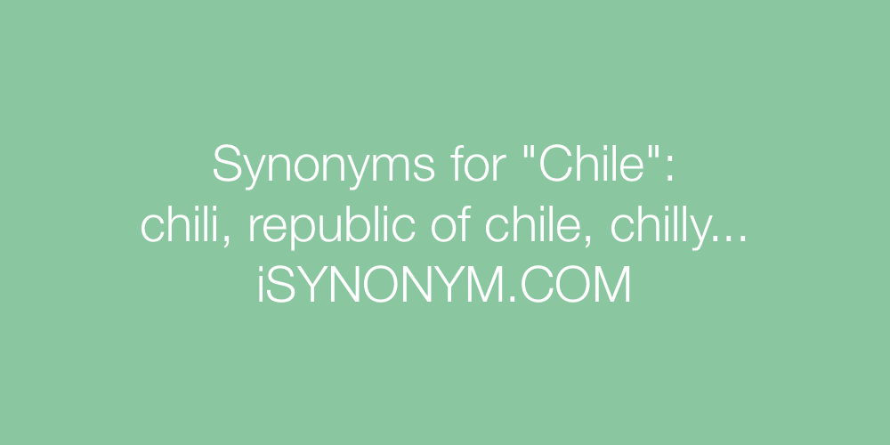 Synonyms Chile