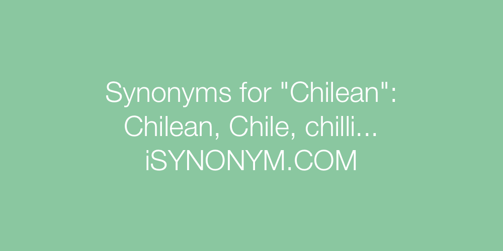 Synonyms Chilean