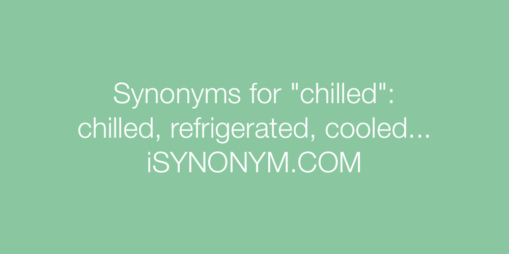 Synonyms chilled