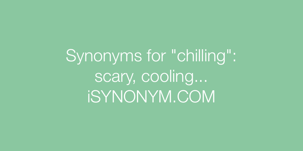 Synonyms chilling