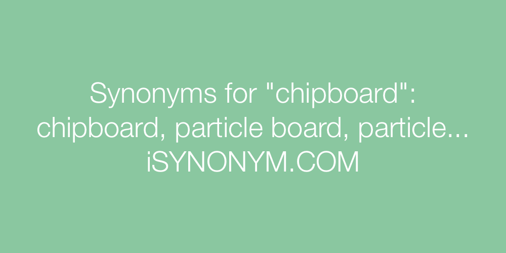 Synonyms chipboard