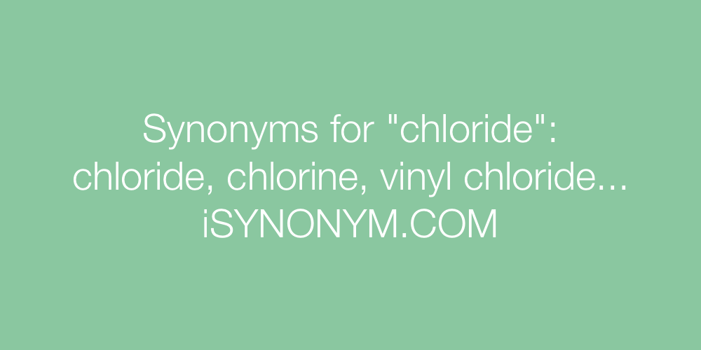 Synonyms chloride