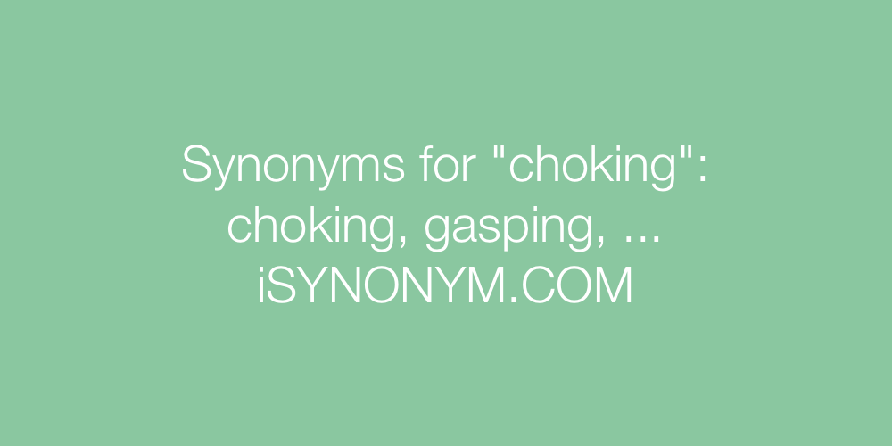 Synonyms choking