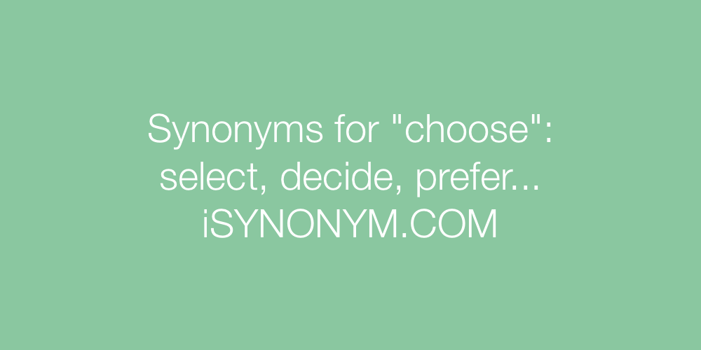 Synonyms choose