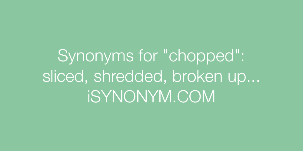 Synonyms chopped