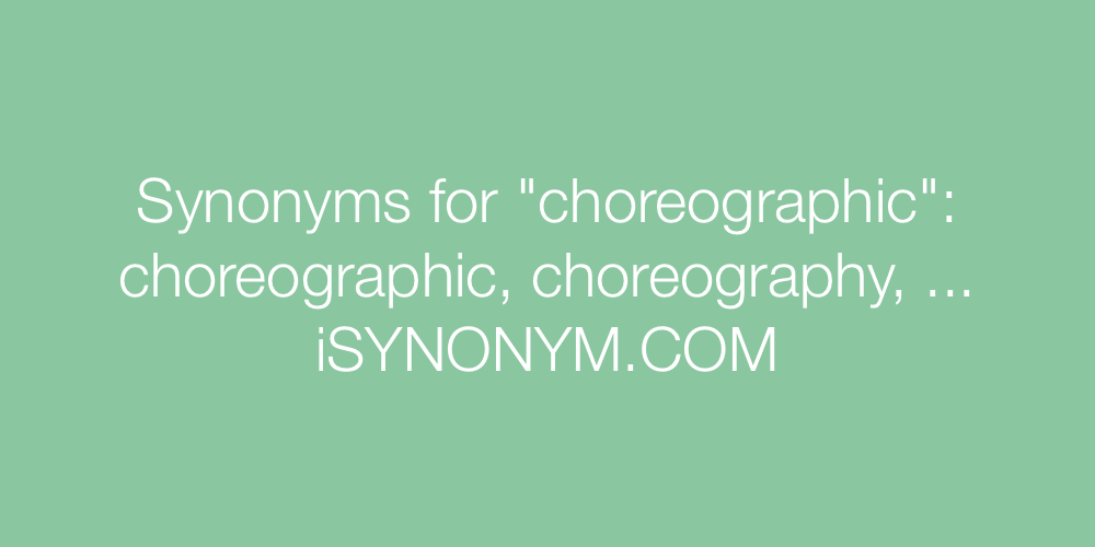 Synonyms choreographic
