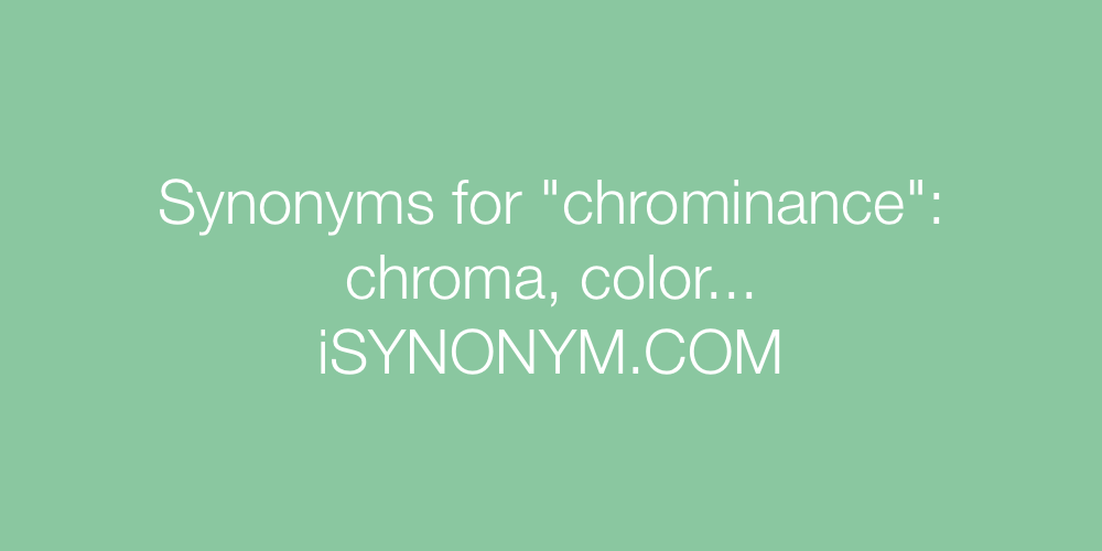Synonyms chrominance